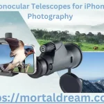 Monocular Telescopes for iPhone Photography
